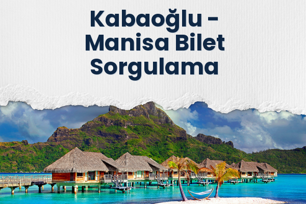 Kabaoğlu → Manisa Bilet Sorgulama
