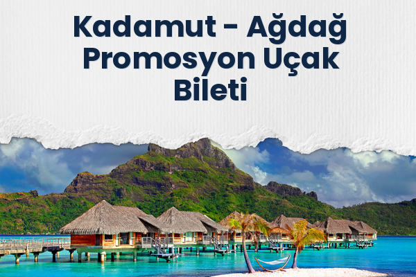 Kadamut → Ağdağ Promosyon Uçak Bileti