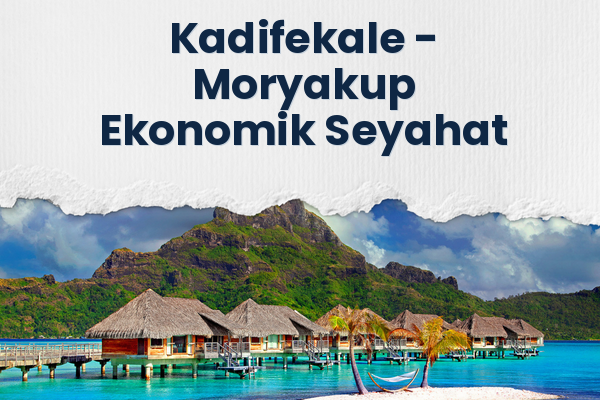 Kadifekale → Moryakup Ekonomik Seyahat