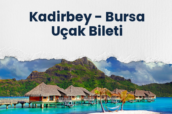 Kadirbey → Bursa Uçak Bileti