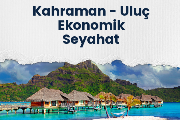 Kahraman → Uluç Ekonomik Seyahat