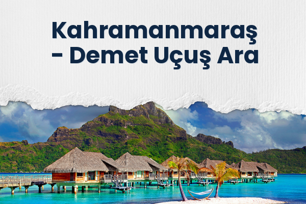 Kahramanmaraş → Demet Uçuş Ara