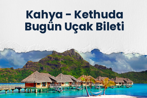 Kahya → Kethuda Bugün Uçak Bileti