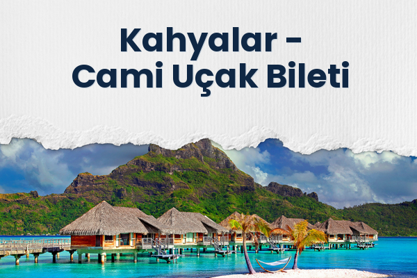 Kahyalar → Cami Uçak Bileti