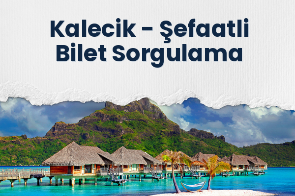 Kalecik → Şefaatli Bilet Sorgulama