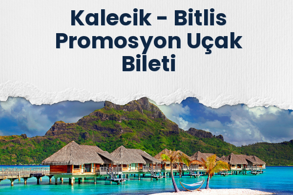 Kalecik → Bitlis Promosyon Uçak Bileti
