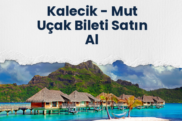 Kalecik → Mut Uçak Bileti Satın Al