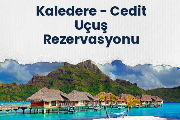Kaledere → Cedit Uçuş Rezervasyonu