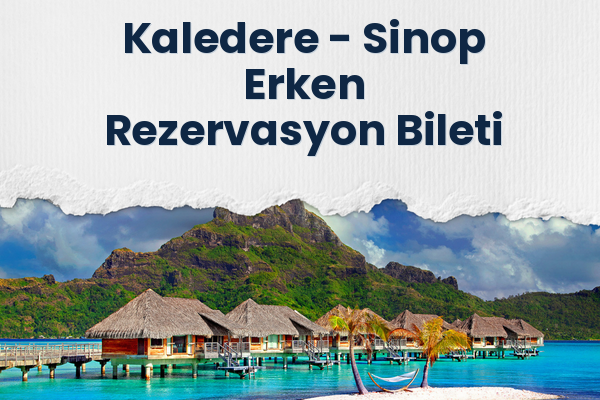 Kaledere → Sinop Erken Rezervasyon Bileti