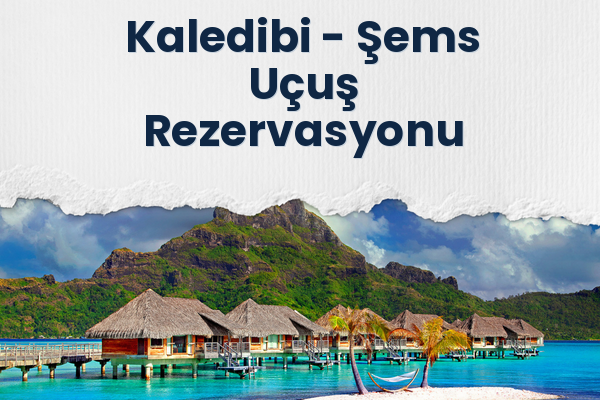 Kaledibi → Şems Uçuş Rezervasyonu
