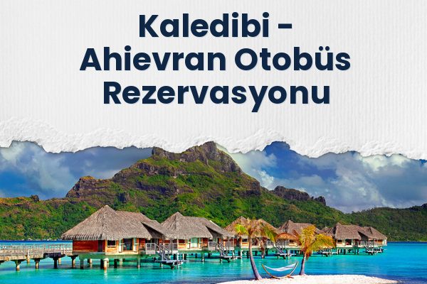 Kaledibi → Ahievran Otobüs Rezervasyonu