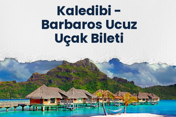 Kaledibi → Barbaros Ucuz Uçak Bileti