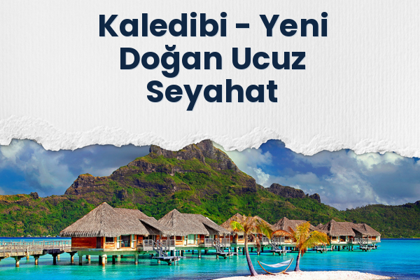 Kaledibi → Yeni Doğan Ucuz Seyahat