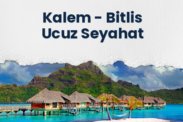 Kalem → Bitlis Ucuz Seyahat