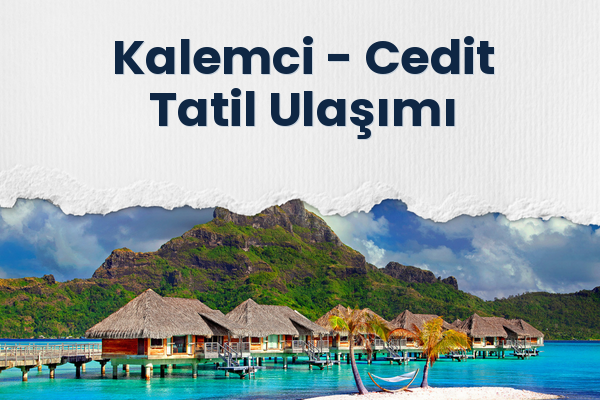 Kalemci → Cedit Tatil Ulaşımı