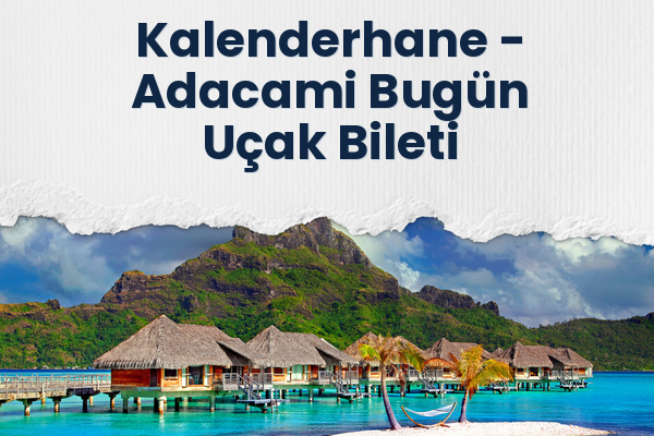 Kalenderhane → Adacami Bugün Uçak Bileti