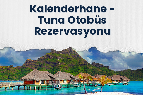 Kalenderhane → Tuna Otobüs Rezervasyonu