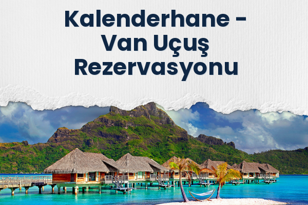 Kalenderhane → Van Uçuş Rezervasyonu