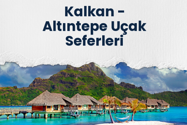 Kalkan → Altıntepe Uçak Seferleri