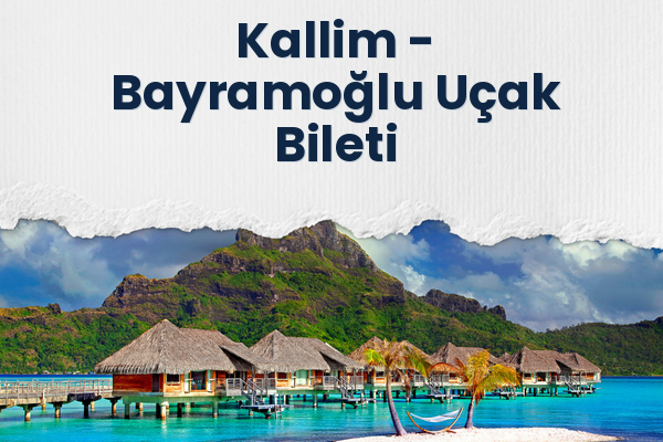 Kallim → Bayramoğlu Uçak Bileti