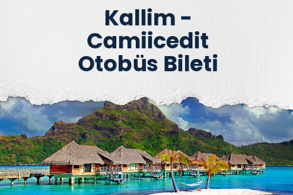 Kallim → Camiicedit Otobüs Bileti