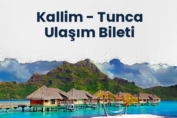 Kallim → Tunca Ulaşım Bileti