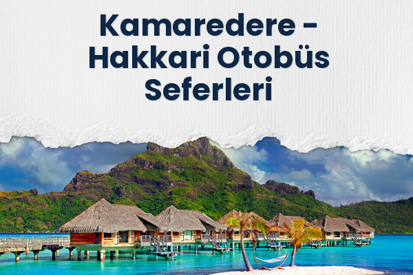 Kamaredere → Hakkari Otobüs Seferleri