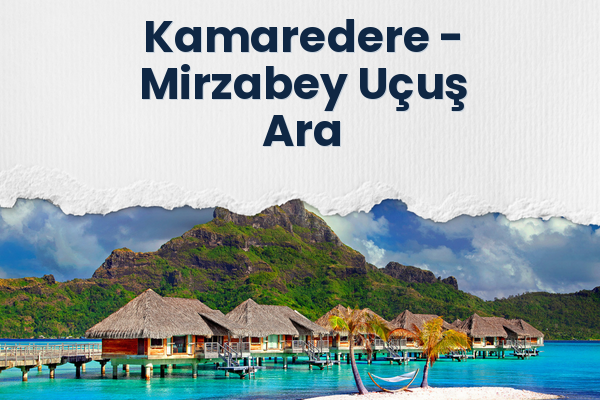 Kamaredere → Mirzabey Uçuş Ara