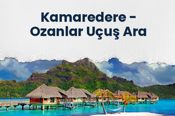 Kamaredere → Ozanlar Uçuş Ara