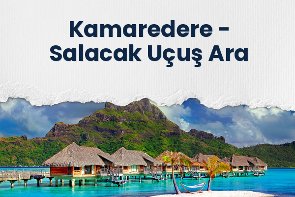 Kamaredere → Salacak Uçuş Ara