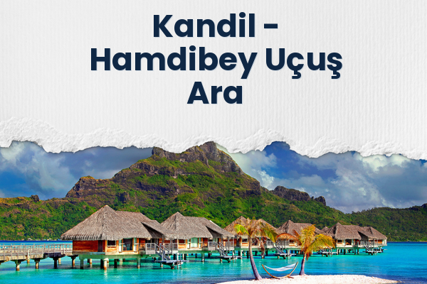 Kandil → Hamdibey Uçuş Ara