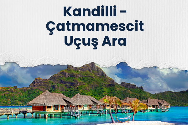 Kandilli → Çatmamescit Uçuş Ara