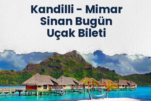 Kandilli → Mimar Sinan Bugün Uçak Bileti