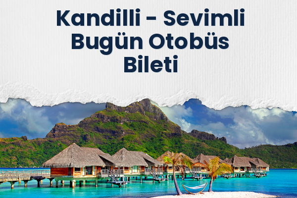 Kandilli → Sevimli Bugün Otobüs Bileti