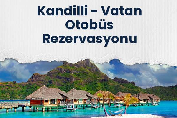 Kandilli → Vatan Otobüs Rezervasyonu