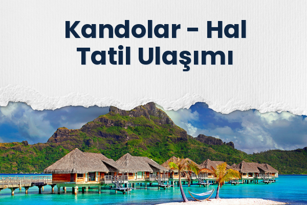 Kandolar → Hal Tatil Ulaşımı