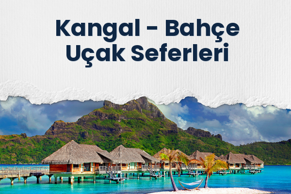 Kangal → Bahçe Uçak Seferleri