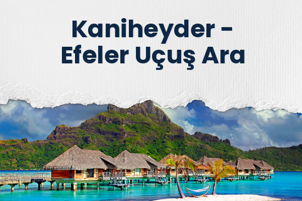 Kaniheyder → Efeler Uçuş Ara