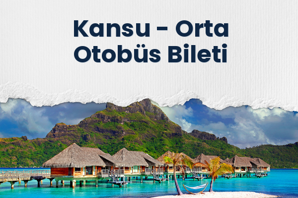 Kansu → Orta Otobüs Bileti