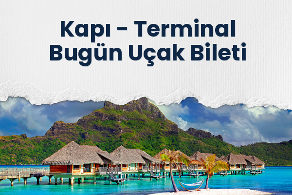 Kapı → Terminal Bugün Uçak Bileti