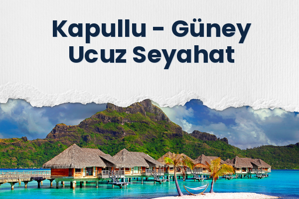 Kapullu → Güney Ucuz Seyahat