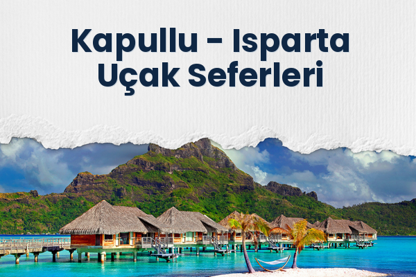 Kapullu → Isparta Uçak Seferleri