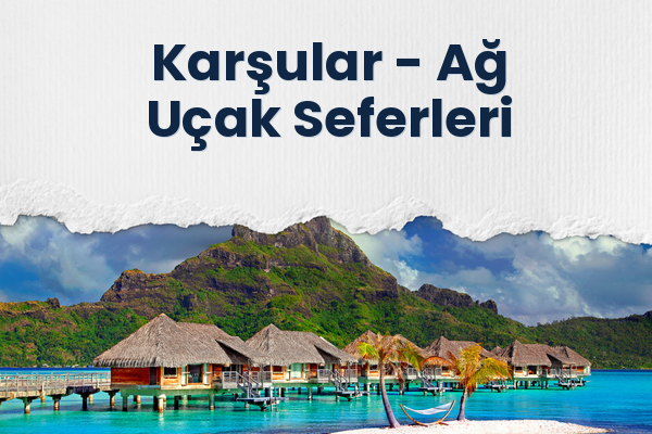 Karşular → Ağ Uçak Seferleri
