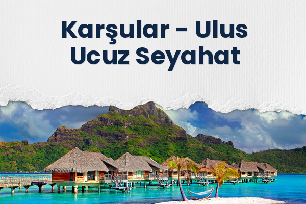 Karşular → Ulus Ucuz Seyahat