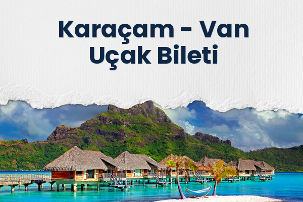 Karaçam → Van Uçak Bileti