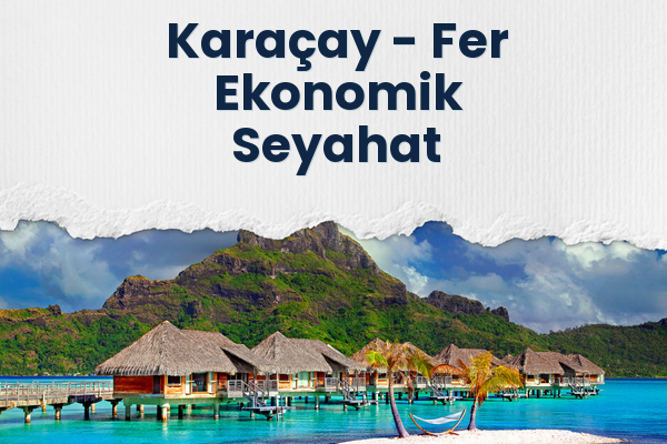 Karaçay → Fer Ekonomik Seyahat