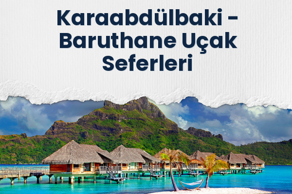 Karaabdülbaki → Baruthane Uçak Seferleri