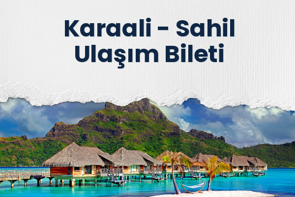 Karaali → Sahil Ulaşım Bileti