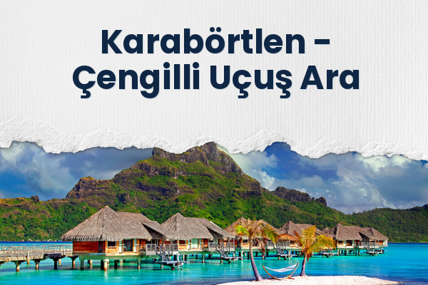 Karabörtlen → Çengilli Uçuş Ara