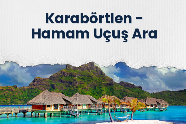 Karabörtlen → Hamam Uçuş Ara